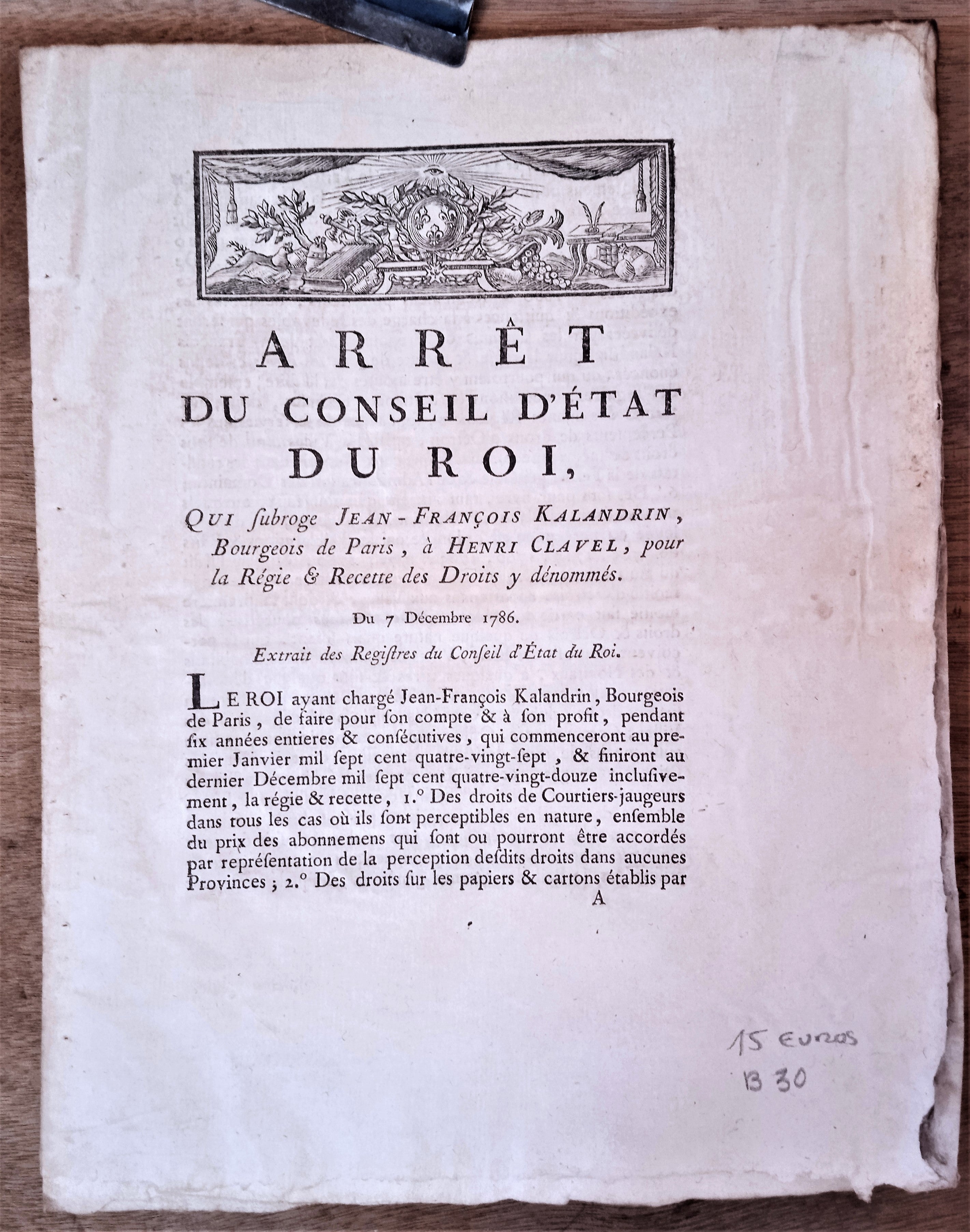 N° B 30     Arrêt du Conseil d' Etat du Roi Du 7 Décembre 1786 qui  subroge Jean François Kalandrin   4 Pages   occasion rousseurs